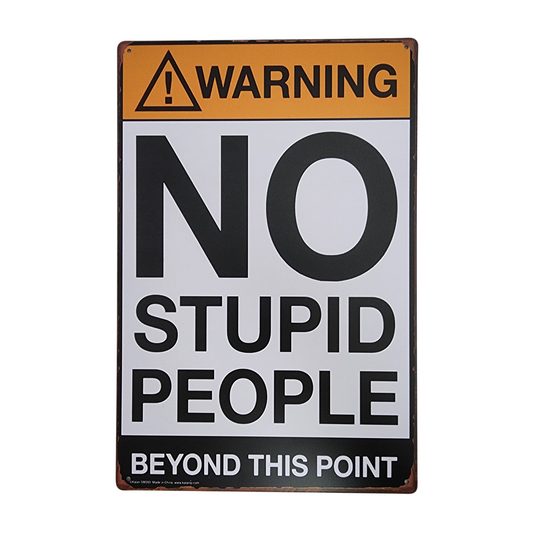 No Stupid People Tin Sign