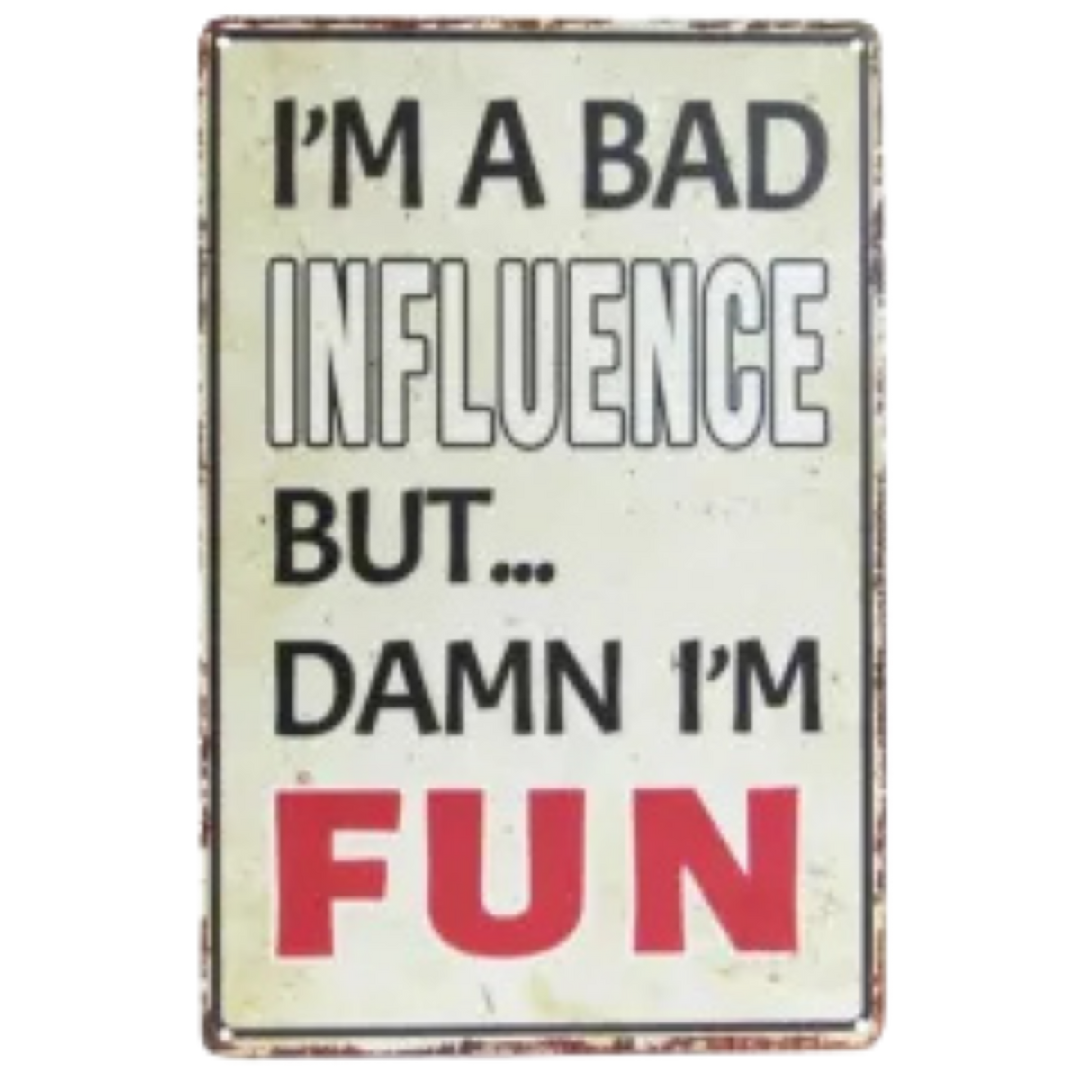 Tin Sign - Bad Influence