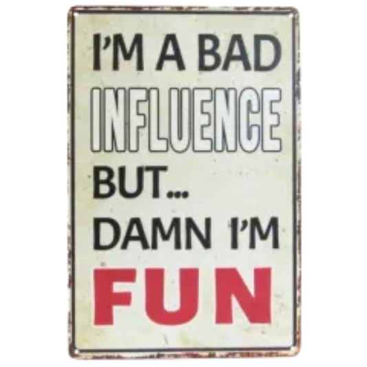 Tin Sign - Bad Influence