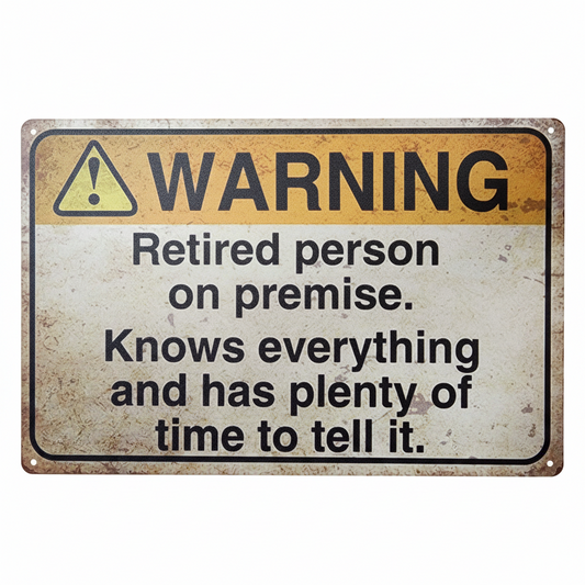Tin Sign - Retiree Warning
